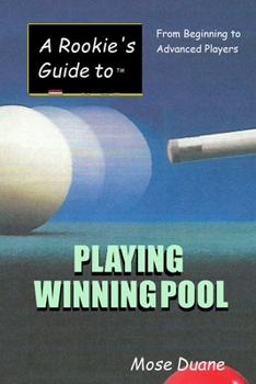 A Rookie's Guide to Playing Winning Pool: From Beginning to Advanced Players