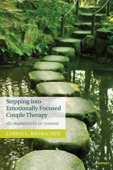 Paperback Stepping into Emotionally Focused Couple Therapy: Key Ingredients of Change Book