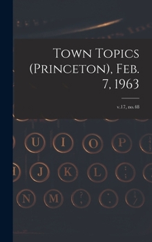 Hardcover Town Topics (Princeton), Feb. 7, 1963; v.17, no.48 Book