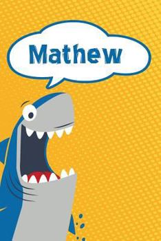 Paperback Mathew: Personalized Shark Handwriting Practice Paper for Kids Notebook 120 Pages 6x9 Book
