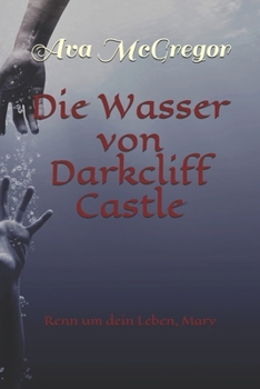 Paperback Die Wasser von Darkcliff Castle: Renn um dein Leben, Mary [German] Book