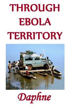 Paperback Through Ebola Territory: A journey through the Congo Book