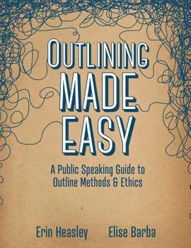 Paperback Outlining Made Easy: A Public Speaking Guide to Outline Methods, and Ethics Book