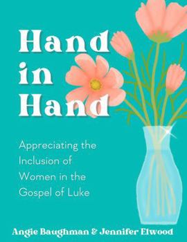 Hand in Hand: Appreciating the Inclusion of Women in the Gospel of Luke