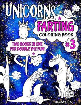 Paperback Unicorns Farting Coloring Book 3 COMBO EDITION - Books 1 and 2 Together In One Big Fartastic Book: A Hilarious Look At The Secret Life of The Unicorn Book
