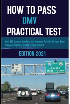 Paperback How to Pass DMV Practical Test: With 330 Questions and Answers for DMV Written Exam Preparation (Study Guide) for New Drivers Book