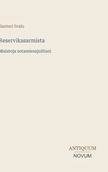 Reservikasarmista: Muistoja sotamiesajoiltani (Finnish Edition)