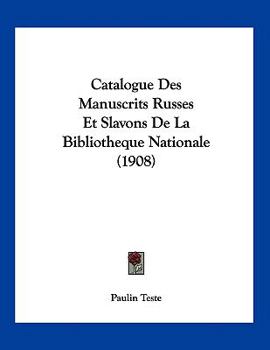 Paperback Catalogue Des Manuscrits Russes Et Slavons De La Bibliotheque Nationale (1908) [French] Book