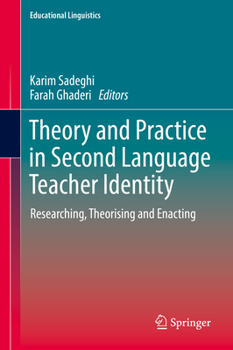 Hardcover Theory and Practice in Second Language Teacher Identity: Researching, Theorising and Enacting Book