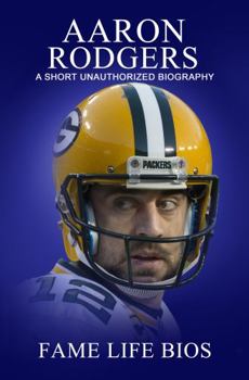 Paperback Aaron Rodgers: A Short Unauthorized Biography Book