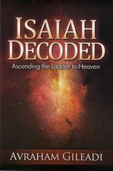 Paperback Isaiah Decoded: Ascending the Ladder to Heaven Book