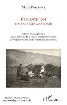 Ethiopie 1904 D'Addis Abäba à Ankobär: Relation d'une exploration éditée par Marie-José Tubiana avec la collaboration de Hugues Fontaine, Marc ... (Bibliothèque Peiresc) (French Edition)