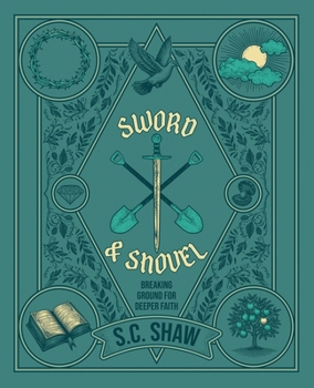 Paperback Sword and Shovel: Breaking Ground for Deeper Faith Book