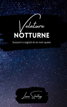 Hardcover Velature notturne: sussurri e segreti di un noir queer [Italian] Book