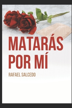 Paperback Matarás Por MÍ [Spanish] Book