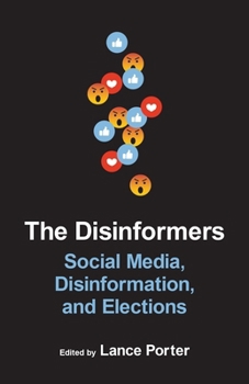 Paperback The Disinformers: Social Media, Disinformation, and Elections Book