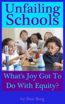 Paperback Unfailing Schools: What's Joy Got To Do With Equity? Book