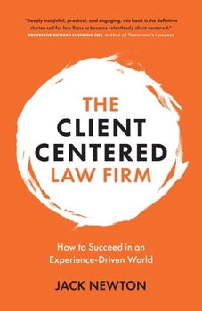 Paperback The Client-Centered Law Firm: How to Succeed in an Experience-Driven World Book