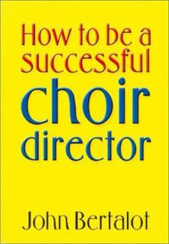 Unknown Binding How to Be a Successful Choir Director Book