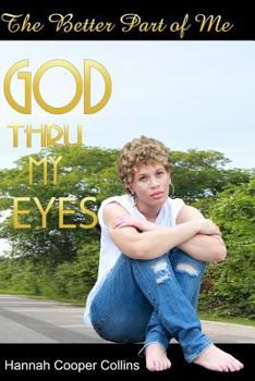 Paperback The Better Part of Me: God Thru My Eyes Book