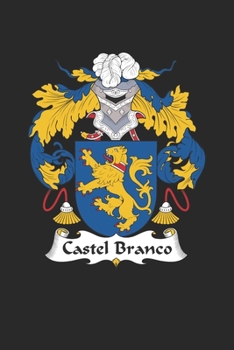 Castel Branco: Castel Branco Coat of Arms and Family Crest Notebook Journal (6 x 9 - 100 pages)