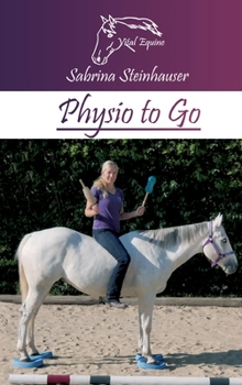 Hardcover Physio to Go: Eine praktische Arbeitshilfe für Dich & Dein Pferd! [German] Book