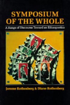 Paperback Symposium of the Whole: A Range of Discourse Toward an Ethnopoetics Book