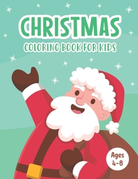 Paperback Christmas Coloring Book for Kids Ages 4-8: A Magical Christmas Coloring Book with Fun Easy and Relaxing Pages - Children's Christmas Gift or Nice Pres Book