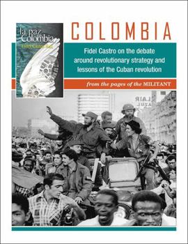Colombia: Fidel Castro on the Debate Around Revolutionary Strategy and Lessons of the Cuban Revolution, from the Pages of the Mi
