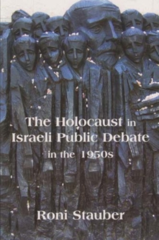 Paperback The Holocaust in Israeli Public Debate in the 1950s: Ideology and Memory Book