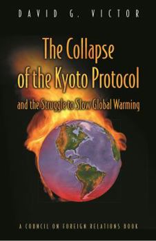 Hardcover The Collapse of the Kyoto Protocol and the Struggle to Slow Global Warming Book