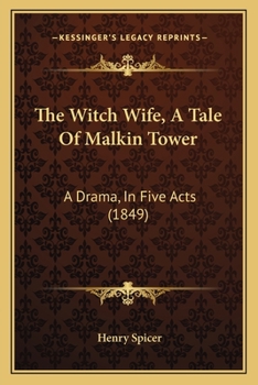 Paperback The Witch Wife, A Tale Of Malkin Tower: A Drama, In Five Acts (1849) Book