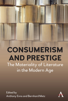 Paperback Consumerism and Prestige: The Materiality of Literature in the Modern Age Book