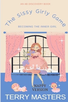 Paperback The Sissy Girly Game (Nappy Version): A sissy/sissy baby story Book