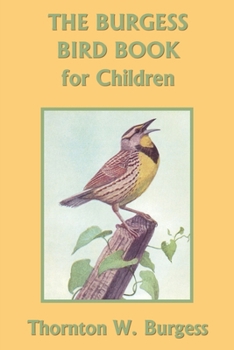 Paperback The Burgess Bird Book for Children (Color Edition) (Yesterday's Classics) Book