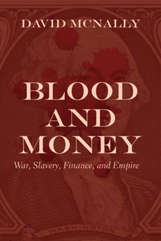Hardcover Blood and Money: War, Slavery, Finance, and Empire Book