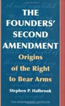 Hardcover The Founders' Second Amendment: Origins of the Right to Bear Arms Book