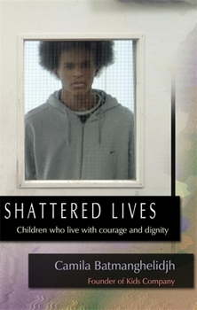 Paperback Shattered Lives: Children Who Live with Courage and Dignity Book