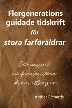 Multigenerational Guided Journal for Grandparents: Your Life Legacy and Family History for your Descendants