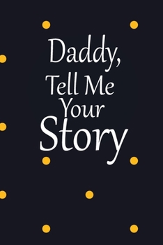 daddy, tell me your story: A guided journal to tell me your memories,keepsake questions.This is a great gift to Dad,grandpa,granddad,father and uncle from family members, grandchildren life Birthday