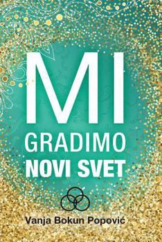Paperback Mi gradimo novi svet Book