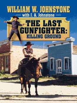 Killing Ground - Book #18 of the Last Gunfighter