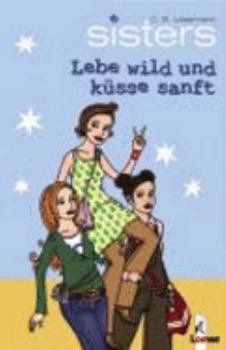 Lebe wild und küsse sanft - Book #7 of the sisters