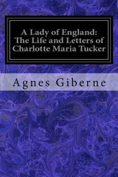 Paperback A Lady of England: The Life and Letters of Charlotte Maria Tucker Book