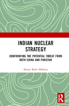 Hardcover Indian Nuclear Strategy: Confronting the Potential Threat from Both China and Pakistan Book