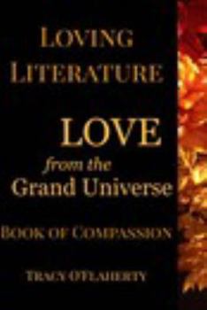 Loving Literature ~ LOVE from the Grand Universe ~ Book of Compassion