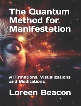Paperback The Quantum Method for Manifestation: Affirmations, Visualizations and Meditations Book