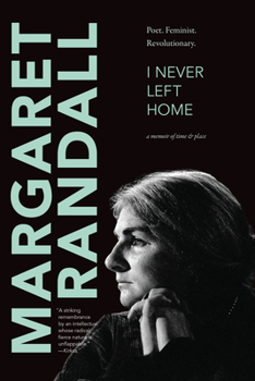 Hardcover I Never Left Home: Poet, Feminist, Revolutionary Book