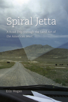 Hardcover Spiral Jetta: A Road Trip Through the Land Art of the American West Book