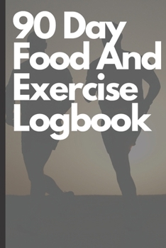 Paperback 90 Day Food And Exercise Logbook: Track Meals, Exercises, Sleep, Weight, Mood and Water With This 90 Day Journal Book